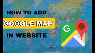 How To Add Google Map In Website [upl. by Josh953]