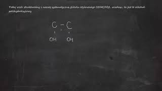 Podaj wzór strukturalny i nazwę systematyczną glikolu etylenowego C2H4OH2 wiedząc [upl. by Zined]