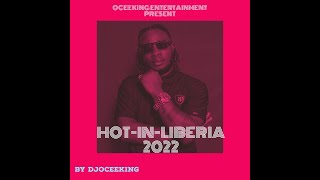 TOP LIBERIAN MUSIC 2022 LIB MIX BY DJ OCEEKING LIBERIAMUSIC 2022 HOTINLIBERIA [upl. by Marcel]