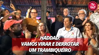 Haddad vamos virar e derrotar um trambiqueiro [upl. by Jarred]