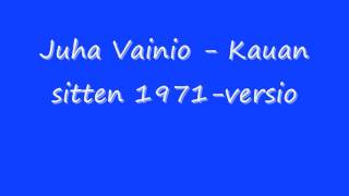 Juha Vainio  Kauan sitten 1971 versio [upl. by Sane]