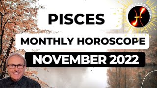 Pisces November 2022 Monthly Horoscope amp Astrology [upl. by Eniac]