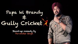 Papa ki Brandy amp Gully Cricket  StandUp Comedy by Parvinder Singh [upl. by Mehalick]