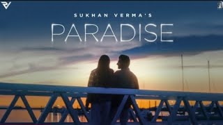 SukhanVermaParadiseOfficialMusicVideo 2024 [upl. by Deehahs]