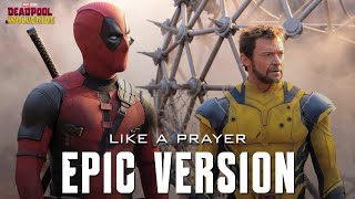 Deadpool amp Wolverine  Like A Prayer  EPIC VERSION [upl. by Atinauq473]