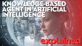 Mastering the KnowledgeBased Agent in Artificial Intelligence [upl. by Venita]