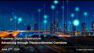 Roadway Digital Infrastructure Advancing through Transcontinental Corridors [upl. by Sivel]