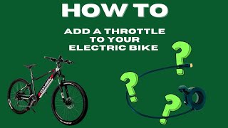 HOW TO ADD A THROTTLE TO YOUR ELECTRIC BIKE [upl. by Oigile]