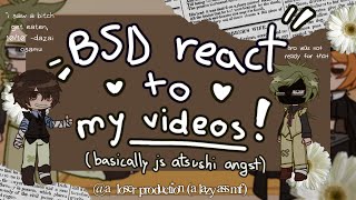 bsd react to my videos  literally mostly atsushi angst  first reaction video its bad [upl. by Aneeroc]