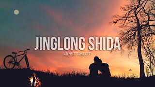 JINGLONG SHIDA  KHASI RAIOT YOUR BEST FRIEND [upl. by Alix]