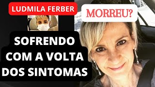 Ludmila Ferber Sofrendo com a volta dos simtomas e rompendo seus limites  Testemunho de Fé e Poder [upl. by Nylrac542]