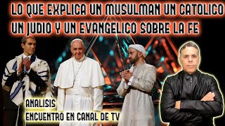 LO QUE EXPLICA UN MUSULMAN UN CATOLICO UN JUDIO Y N EVANGELICO SOBRE LA FE EN UN PROGRAMA DE TV [upl. by Arakawa]