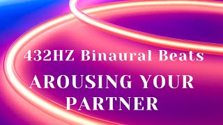 432HZ Binaural Beats  ULTIMATE GUIDE TO AROUSING YOUR PARTNER [upl. by Ttocs]