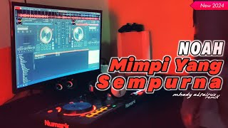 DJ Noah  Mimpi Yang Sempurna Remix Terbaru 2024  MHADY ALFAIRUZ [upl. by Gorton]