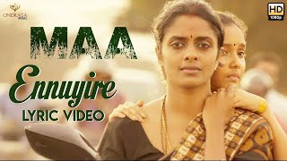 MAA  Ennuyire Lyric Video  Sundaramurthy KS  Madhan Karky  Sarjun KM  Ondraga Originals [upl. by Suoivart426]