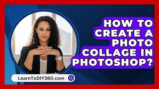 How To Create A Photo Collage In Photoshop  LearnToDIY360com [upl. by Atinuahs]