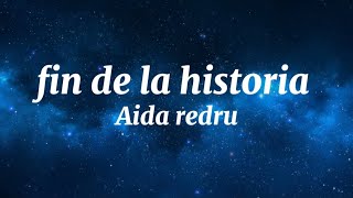 AIDA REDRU  FIN DE LA HISTORIA letra [upl. by Irrab332]