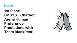 Kaggle Winning Solutions Walkthroughs LMSYS  Chatbot Predictions with Team BlackPearl [upl. by Croom]