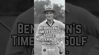 Ben Hogan’s Timeless Golf Advice Mastering Body Rotation [upl. by Beshore]