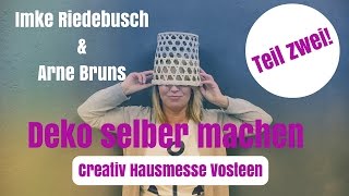 DIYDeko Ideen selber machen  Creativ Hausmesse Vosteen  mit Imke Riedebusch amp Arne Bruns Teil 2 [upl. by Amarillis]