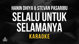 Hanin Dhiya amp Stevan Pasaribu  Selalu Untuk Selamanya Karaoke [upl. by Hurst]