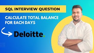 Deloitte SQL Interview Question  Calculate Total Balance for Each Day [upl. by Treat]