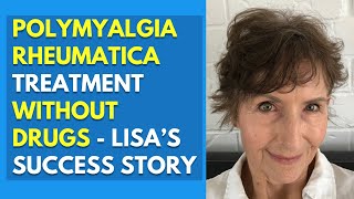 Polymyalgia Rheumatica Treatment Without Drugs  Lisa’s Success Story [upl. by Yanel92]