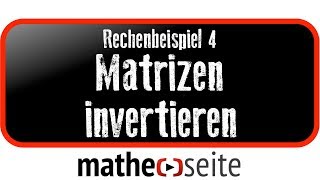 Inverse Matrix so kann man eine Matrix invertieren Beispiel 5  M0303 [upl. by Kurtz]