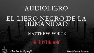 Audiolibro El libro negro de la humanidad 16 Justiniano [upl. by Narret62]