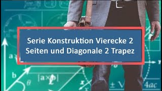 Serie Konstruktion Vierecke 2 Seiten und Diagonale 2 Trapez [upl. by Bruis]