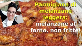 Parmigiana di Melanzane leggera melanzane al forno  non fritte [upl. by Beitz685]