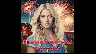 Blonde Hair Blue Eyed Firecracker [upl. by Campbell]