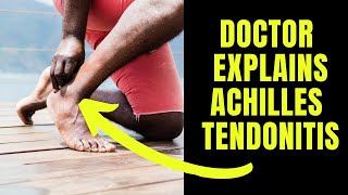 Doctor explains Achilles Tendonitis including causes symptoms and treatment [upl. by Isoais]