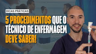 5 PROCEDIMENTOS que todo técnico de enfermagem DEVE SABER antes do primeiro plantão [upl. by Lavella]