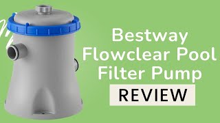 Bestway Flowclear Pool Filter Pump 58385E Review [upl. by Stroup736]