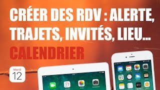 Créer des rendezvous dans le calendrier  agenda iPhone et iPad lieux trajets alertes invités [upl. by Shea608]