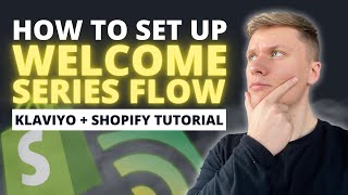 How To Set Up The Welcome Series Flow Klaviyo  Shopify Tutorial [upl. by Kciredohr]