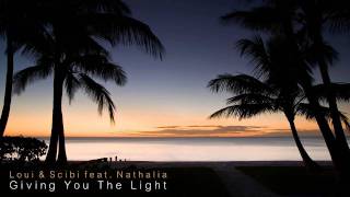 Loui amp Scibi feat Nathalia  Giving You The Light [upl. by Urbani]