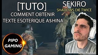 TUTO SEKIRO COMMENT OBTENIR TEXTE ESOTERIQUE ASHINA [upl. by Doxia]