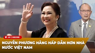 Tin Nổi Bật P2 102224 Nguyễn Phương Hằng hấp dẫn hơn nhà nước Việt Nam [upl. by Kanal]