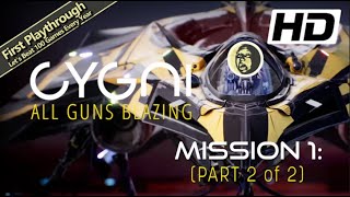 Cygni All Guns Blazing Full Game 1st Playthrough  Mission 1 Part 2 of 2 [upl. by Adnohser148]