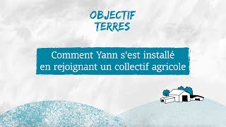 Comment Yann sest installé en rejoignant un collectif agricole [upl. by Mert]