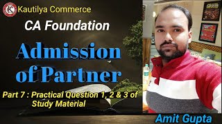 CA Foundation  Admission of partner  Practical question 1 2 amp 3 of study material [upl. by Burrton]