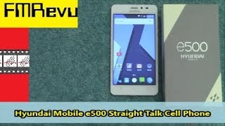 Hyundai Mobile e500 Straight Talk Cell Phone  5 quot FWVGA  Quad Core 1 GHz  Android 60 Marshmellow [upl. by Lisha377]