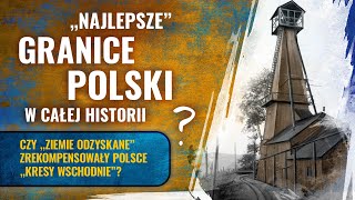 quotNajlepszequot granice Polski w całej historii Czy quotZiemie Odzyskanequot zrekompensowały Polsce quotKresyquot [upl. by Sexela]