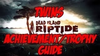 Dead Island Riptide  Kill The Twins AchievementTrophy Guide [upl. by Wilkinson927]