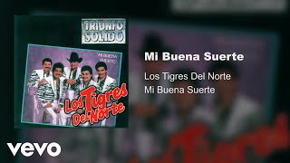 Los Tigres Del Norte  Mi Buena Suerte Audio [upl. by Nlocnil470]