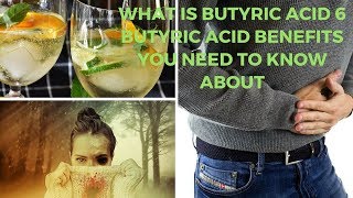 What Is Butyric Acid 6 Butyric Acid Benefits You Need to Know About [upl. by Root810]