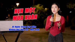 Hẹn Một Mùa Xuân  Giọng Ca Bolero Cực Nồng Ấm Ai Nghe Cũng Say Đắm Không Nói Nên Lời  Mộc Anh [upl. by Alaikim]