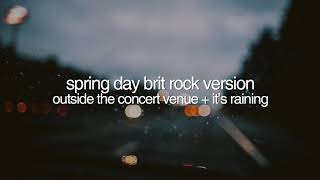 Spring Day Brit Rock Version  Outside the concert venue  Rain USE HEADPHONES [upl. by Leina]